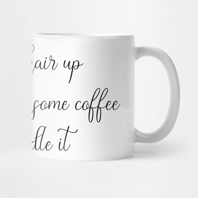 Put Your Hair Up in a Bun, Drink Some Coffee, and Handle It by PrintParade